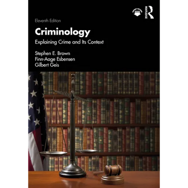 Criminology: Explaining Crime and Its Context