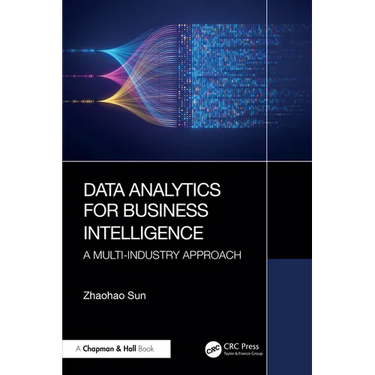 Data Analytics for Business Intelligence: A Multi-Industry Approach