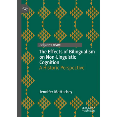 The Effects of Bilingualism on Non-Linguistic Cognition: A Historic Perspective