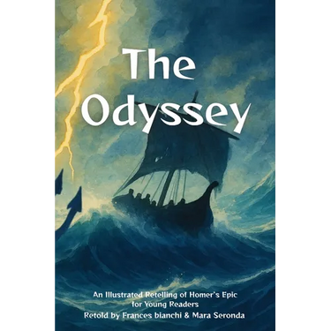 The Odyssey: An Illustrated Retelling of Homer's Epic for Young Readers