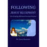 Following Jesus' Blueprint for Praying Effectual Fervent Prayers