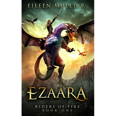 Ezaara: Riders of Fire, Book One - A Dragons' Realm novel