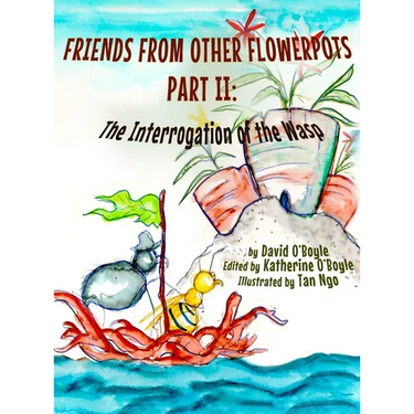Friends from Other Flowerpots II: The Interrogation of the Wasp