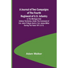 A Journal of Two Campaigns of the Fourth Regiment of U.S. Infantry; In the Michigan and Indiana Territories, Under the Command of Col. John P. Boyd, a