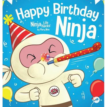 Happy Birthday, Ninja: A Ninja Story About Turning Big Bumps Into Big Laughs