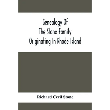 Genealogy Of The Stone Family Originating In Rhode Island