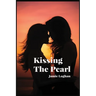 Kissing The Pearl: A Steamy Lesbian Romance For Queer Women - Enemies To Lovers A Slow Burn Sapphic Emotional Rollercoaster
