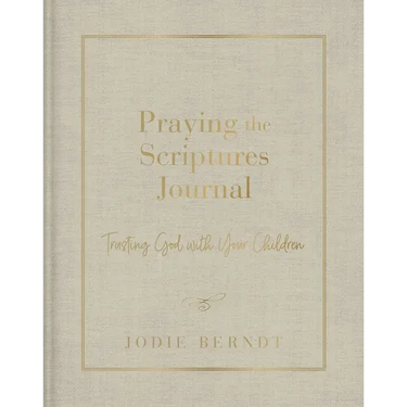 Praying the Scriptures Journal: Trusting God with Your Children