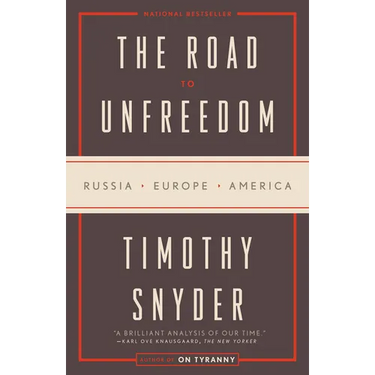 The Road to Unfreedom: Russia, Europe, America
