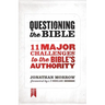 Questioning the Bible: 11 Major Challenges to the Bible's Authority