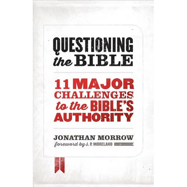 Questioning the Bible: 11 Major Challenges to the Bible's Authority