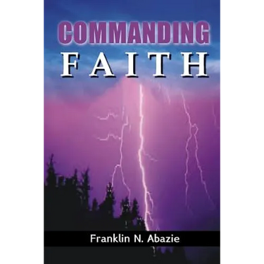 Commanding Faith: Faith