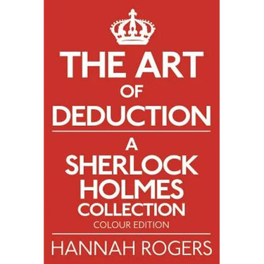 The Art of Deduction - A Sherlock Holmes Collection - Colour Edition