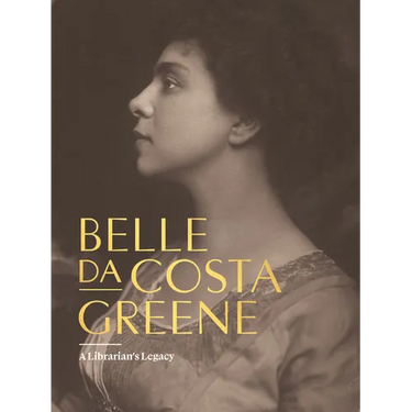 Belle Da Costa Greene: A Librarian's Legacy