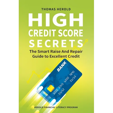 High Credit Score Secrets - The Smart Raise And Repair Guide to Excellent Credit