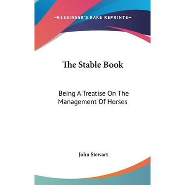 The Stable Book: Being A Treatise On The Management Of Horses