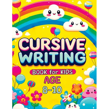 Cursive Writing Books for Kids age 8-10: Teach Handwriting and Practice Tracing Letters, Numbers, Words, and Sentences with a Learning Workbook for Be