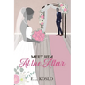 Meet Him at the Altar