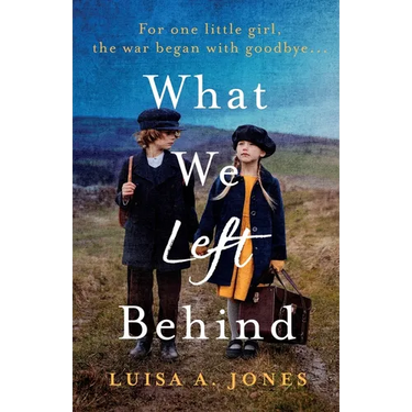 What We Left Behind: Unforgettable World War Two historical fiction
