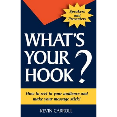 What's Your Hook?: 26 creative ways to make your message stick