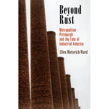 Beyond Rust: Metropolitan Pittsburgh and the Fate of Industrial America