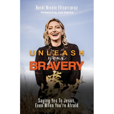 Unleash Your Bravery: Saying Yes to Jesus Even When You Are Afraid