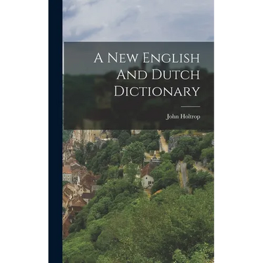 A New English And Dutch Dictionary