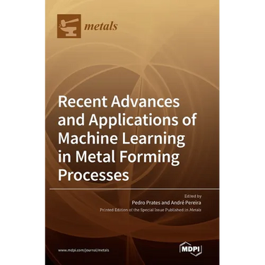 Recent Advances and Applications of Machine Learning in Metal Forming Processes