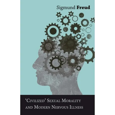Civilized' Sexual Morality and Modern Nervous Illness