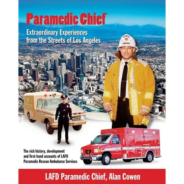 Paramedic Chief: Extraordinary Experiences from the Streets of Los Angeles: Extraordinary Experiences from the Streets of Los Angeles