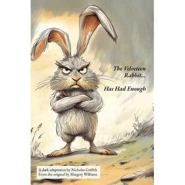 The Velveteen Rabbit (Has Had Enough)
