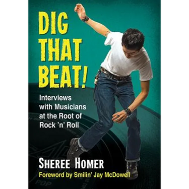 Dig That Beat!: Interviews with Musicians at the Root of Rock 'n' Roll