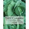 Late Cabbage: From Seed Until Harvest; Also Seed Raising