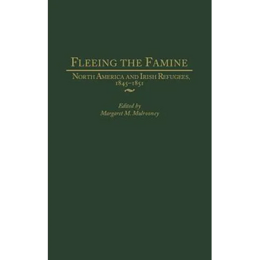 Fleeing the Famine: North America and Irish Refugees, 1845-1851