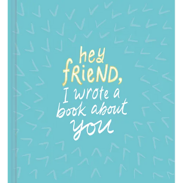 Hey Friend, I Wrote a Book about You
