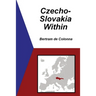 Czecho-Slovakia Within