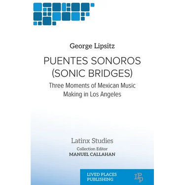 Puentes Sonoros (Sonic Bridges): Three Moments of Mexican Music Making in Los Angeles