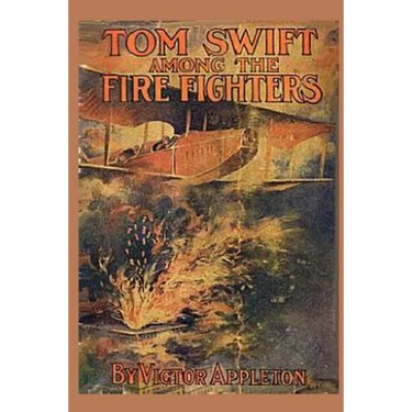 Tom Swift among the Fire Fighters