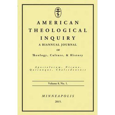American Theological Inquiry, Volume Eight, Issue One