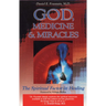 God, Medicine, and Miracles: The Spiritual Factor in Healing