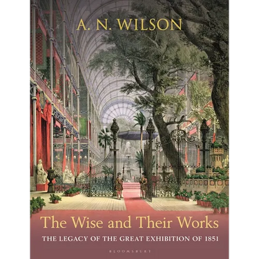 The Wise and Their Works: The Legacy of the Great Exhibition of 1851