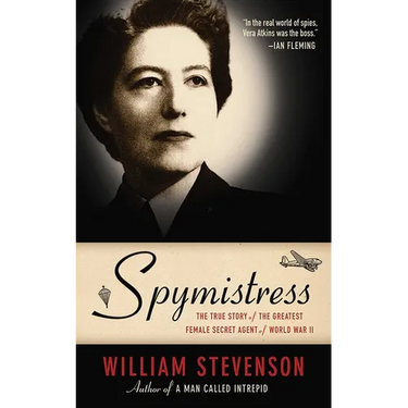 Spymistress: The True Story of the Greatest Female Secret Agent of World War II