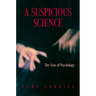 A Suspicious Science: The Uses of Psychology