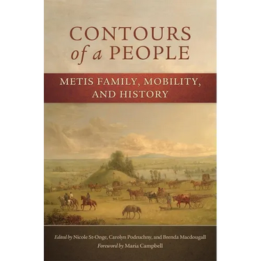 Contours of a People: Metis Family, Mobility, and History Volume 6