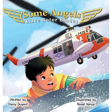 Some Angels Have Rotor Blades: A Tale of Heroic Actions, Living Legacy, and Gratitude