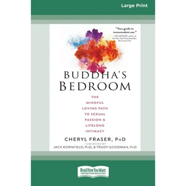 Buddha's Bedroom: The Mindful Loving Path to Sexual Passion and Lifelong Intimacy (16pt Large Print Edition)