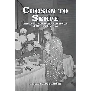 Chosen to Serve: THE LEGACY OF ALBERTA BRANNON of Alberta's Tea Room