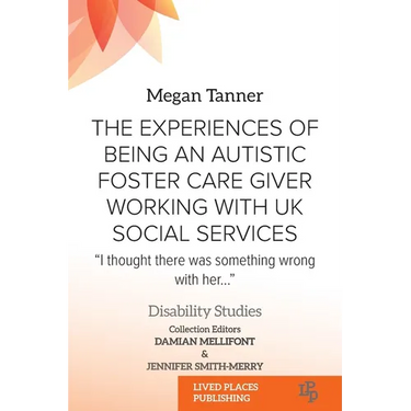 The Experiences of Being an Autistic Foster Care Giver Working with UK Social Services: "I thought there was something wrong with her..."