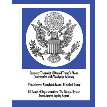 Summary Transcript of Donald Trump's Phone Conversation with Volodymyr Zelensky; Whistleblower Complaint Against President Trump; US House of Represen
