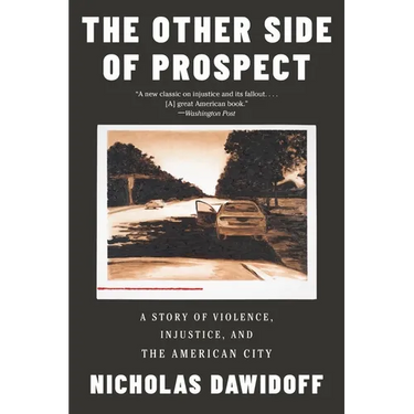 The Other Side of Prospect: A Story of Violence, Injustice, and the American City